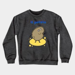 is potato Crewneck Sweatshirt